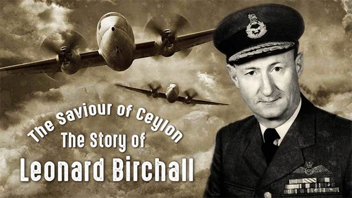 The Saviour of Ceylon – The story of Leonard Birchall